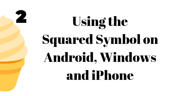 Using the Squared Symbol on Android Windows and iPhone