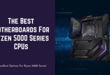 Best Motherboard For Ryzen 5000 Series