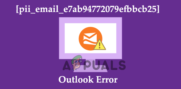 [pii_email_e7ab94772079efbbcb25] Outlook error is 