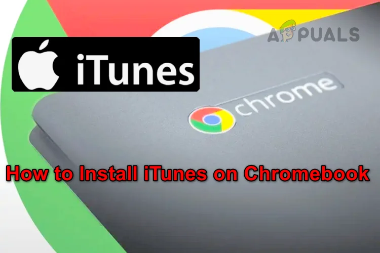 How to Install iTunes on Chromebook