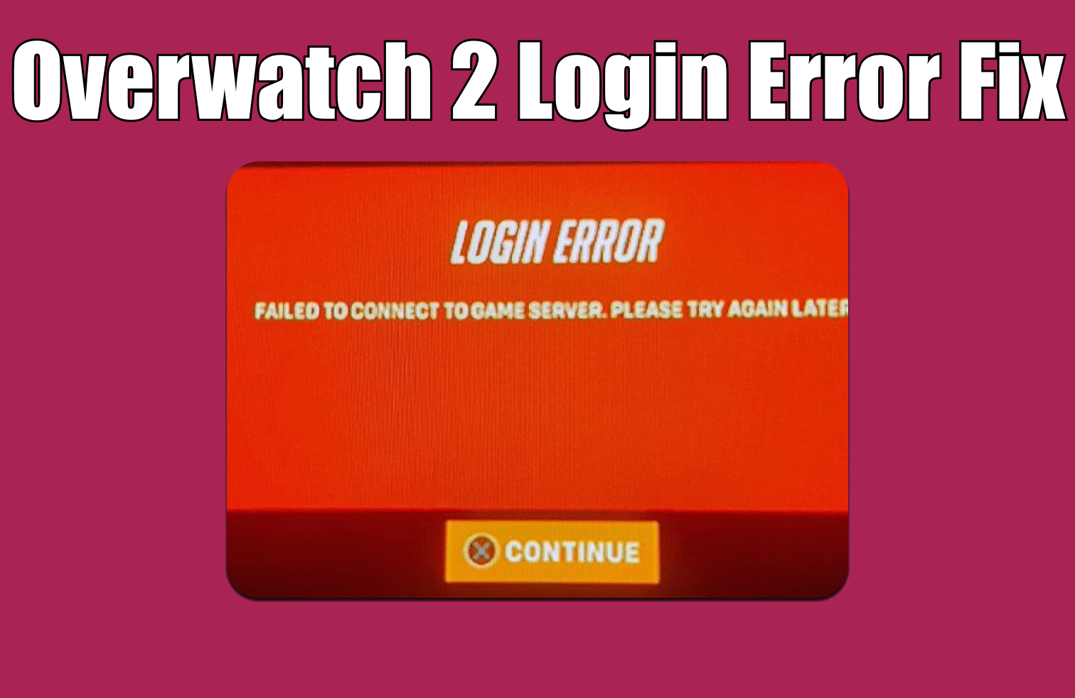 How to Fix Overwatch 2 Login Error "Failed to connect to Game Server