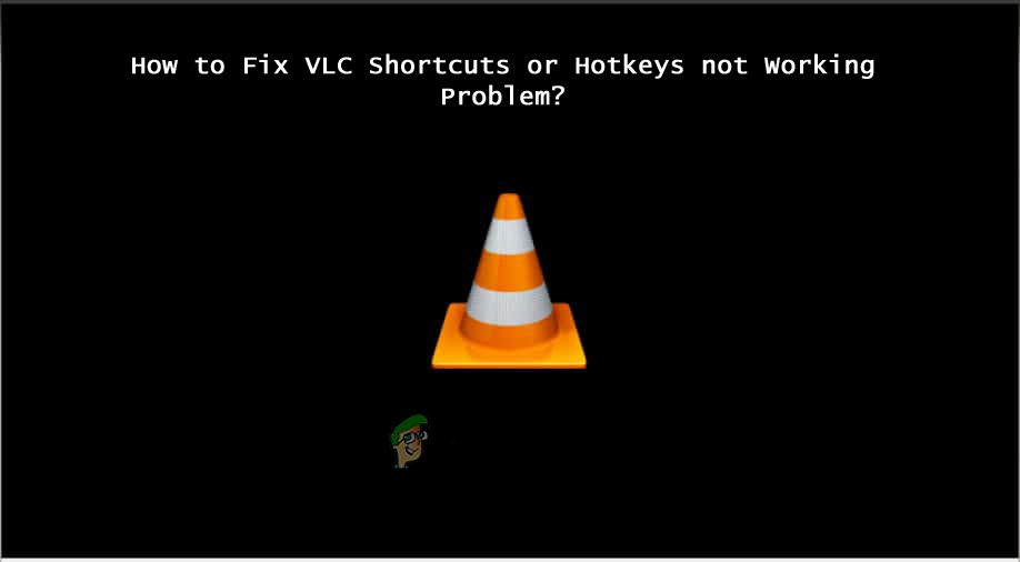 How To Fix VLC Shortcuts or Hotkeys not Working Problem