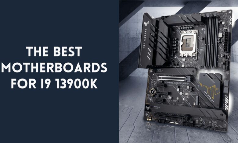 Best Motherboard for i9 13900K
