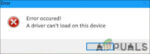 Fix: ‘A Driver Cannot Be Loaded on This Device’ Error in Windows