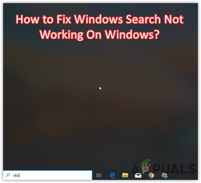 How to Fix Windows Search Not Working On Windows?
