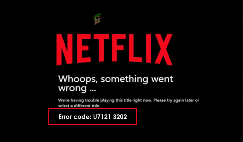 Error code u7121 3202 on Netflix