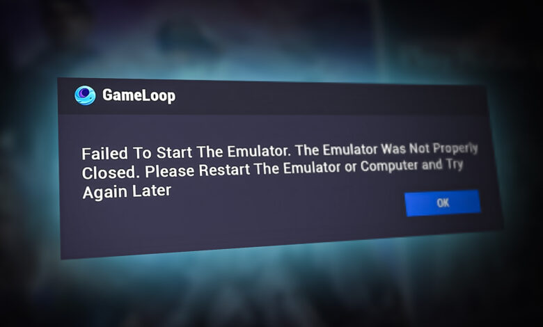 GameLoop 'Failed to Start the Emulator' Error