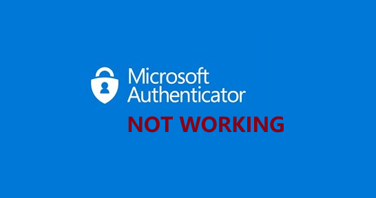 Microsoft Authenticator Not Working