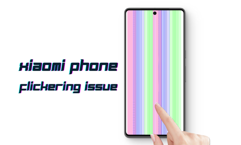 Xiaomi Phone Flickering Issue