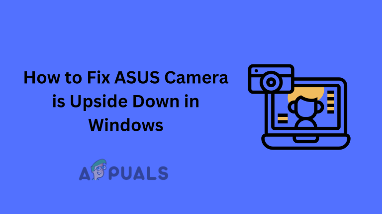 Camera Issue Image Fix: ASUS Camera is Upside Down in Windows