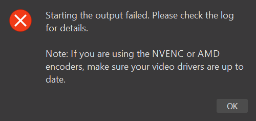 OBS Studio showing Starting the output failed with the note about NVENC or AMD video drivers.